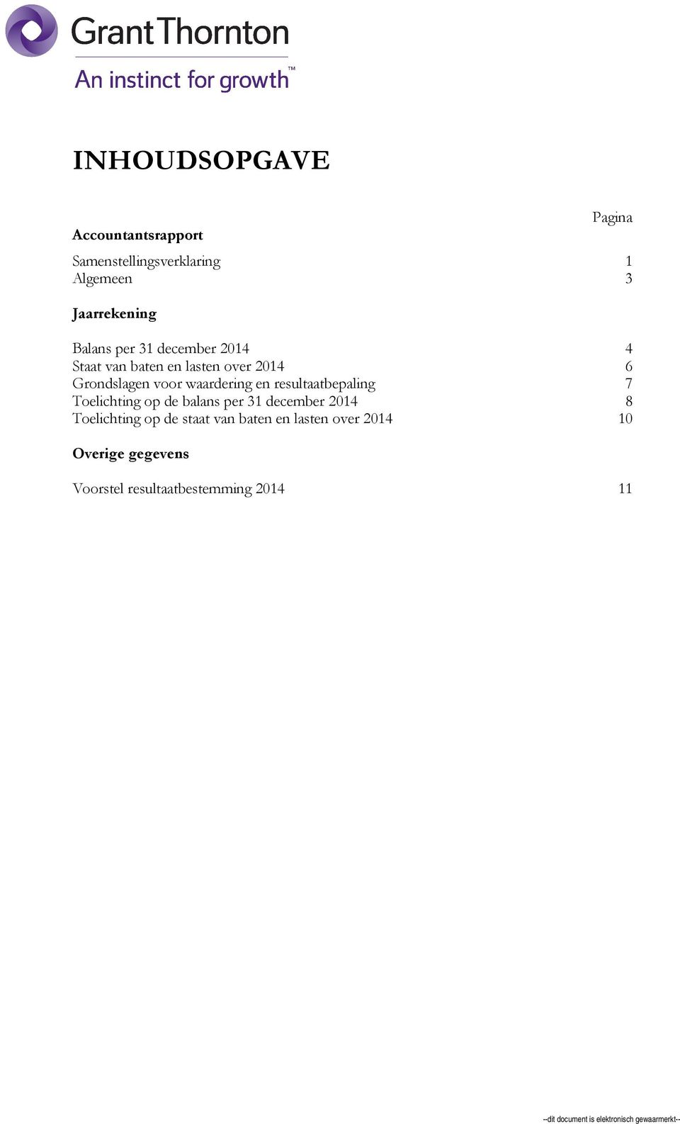 resultaatbepaling 7 Toelichting op de balans per 31 december 2014 8 Toelichting op de staat van baten