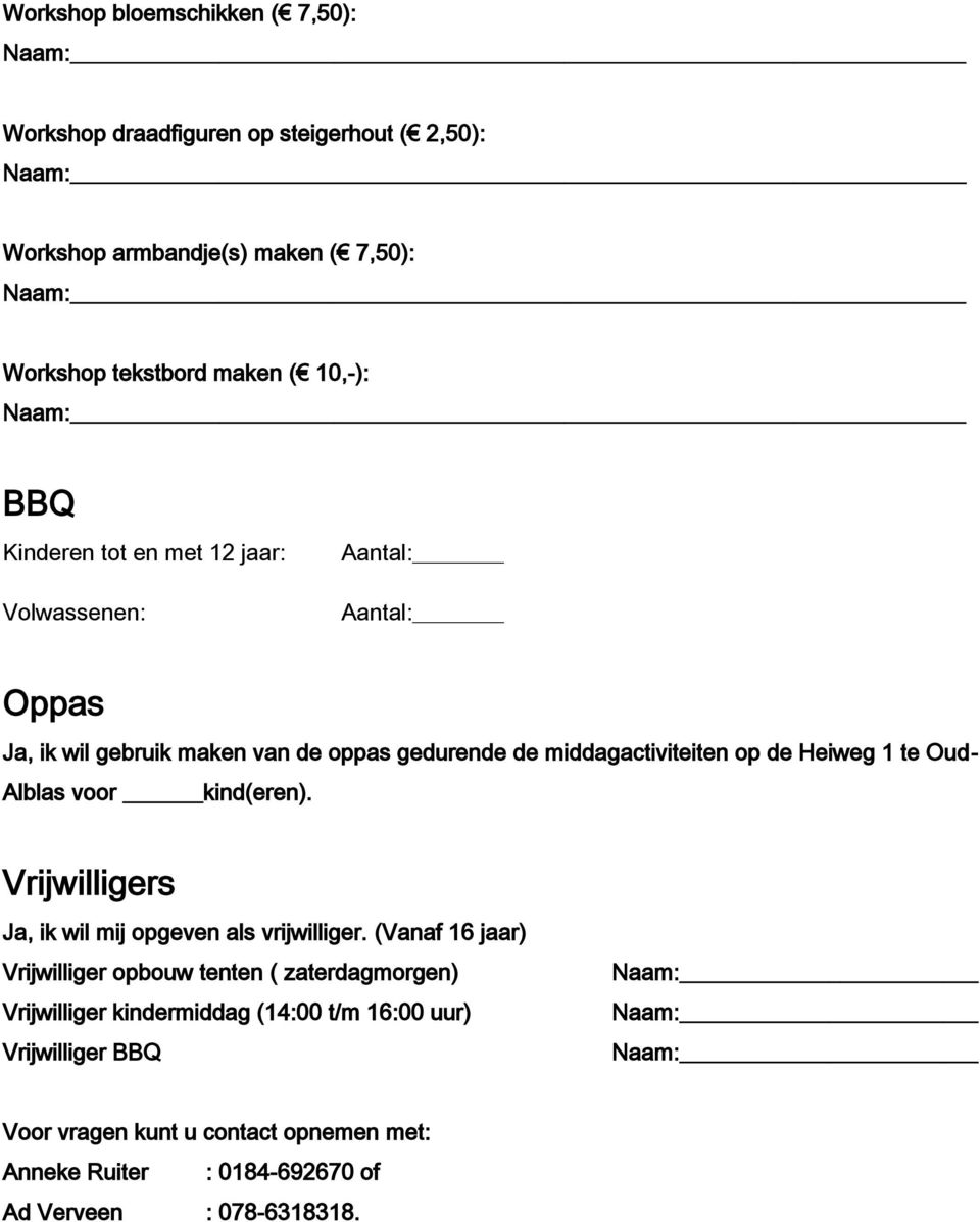 Alblas voor kind(eren). Vrijwilligers Ja, ik wil mij opgeven als vrijwilliger.