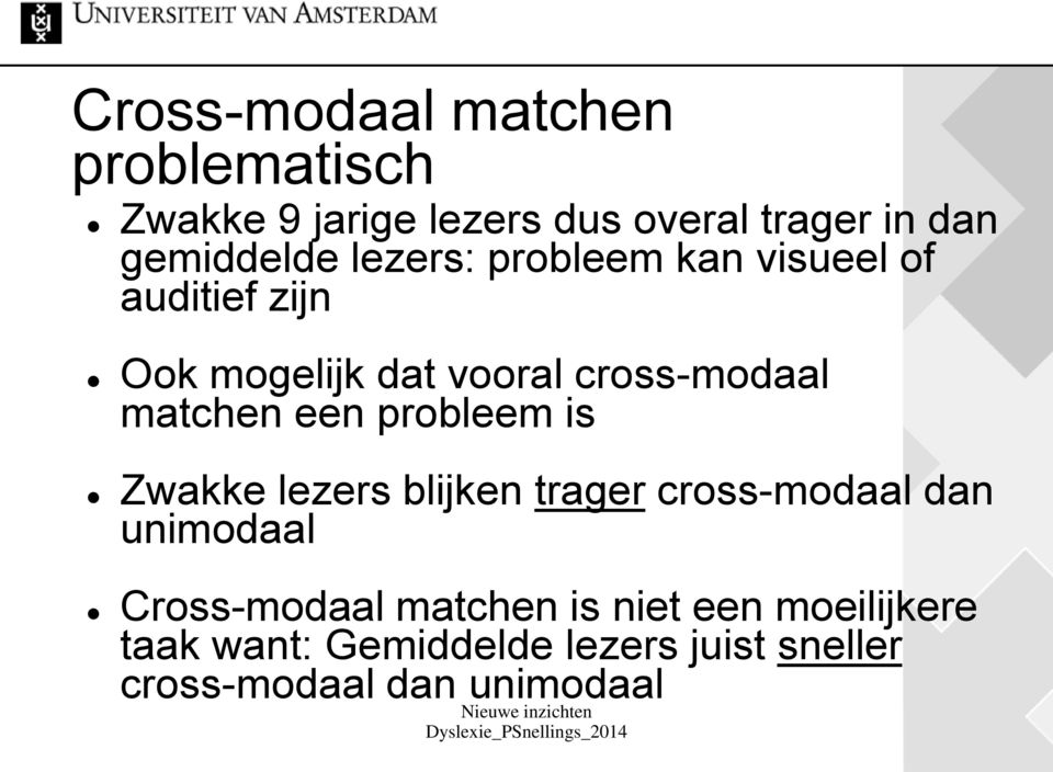 cross-modaal matchen een probleem is Zwakke lezers blijken trager cross-modaal dan unimodaal