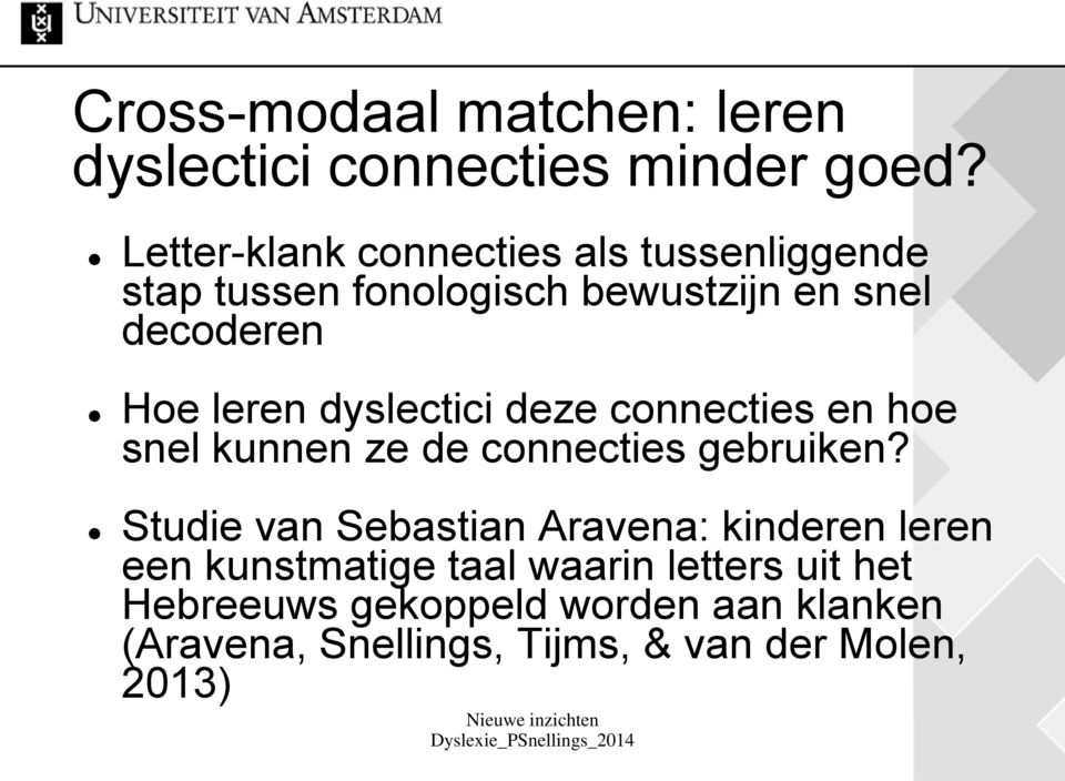 dyslectici deze connecties en hoe snel kunnen ze de connecties gebruiken?