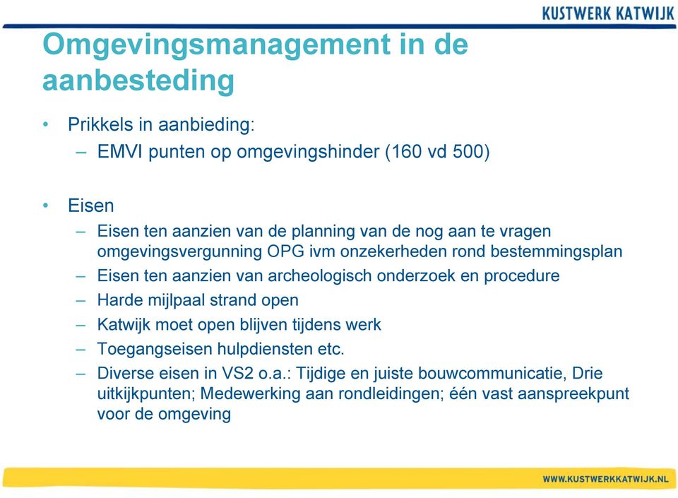 onderzoek en procedure Harde mijlpaal strand open Katwijk moet open blijven tijdens werk Toegangseisen hulpdiensten etc.