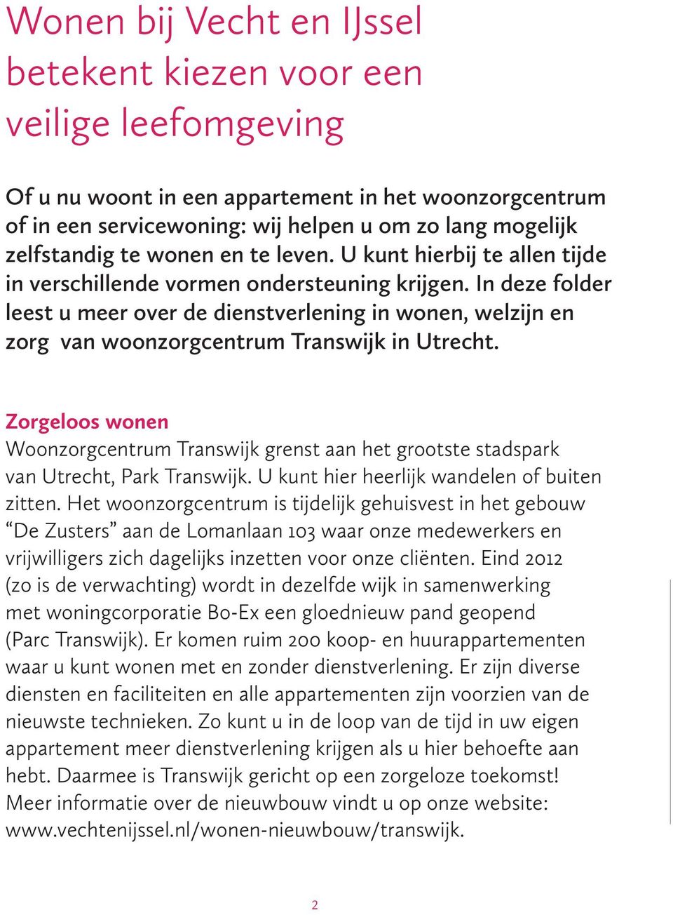 In deze folder leest u meer over de dienstverlening in wonen, welzijn en zorg van woonzorgcentrum Transwijk in Utrecht.