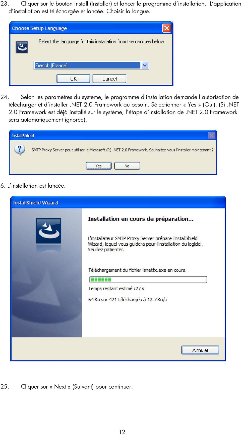 Selon les paramètres du système, le programme d installation demande l autorisation de télécharger et d installer.net 2.