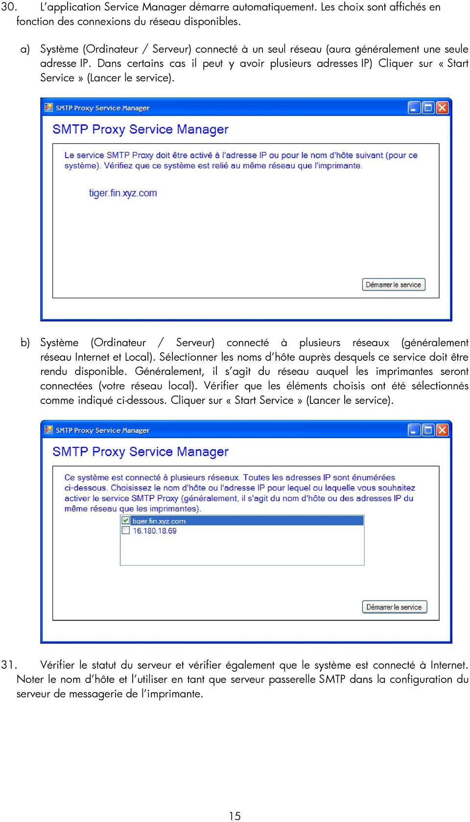 Dans certains cas il peut y avoir plusieurs adresses IP) Cliquer sur «Start Service» (Lancer le service).
