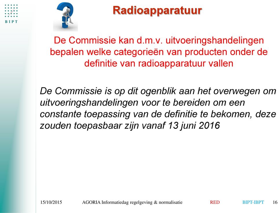 vallen De Commissie is op dit ogenblik aan het overwegen om uitvoeringshandelingen voor te bereiden om