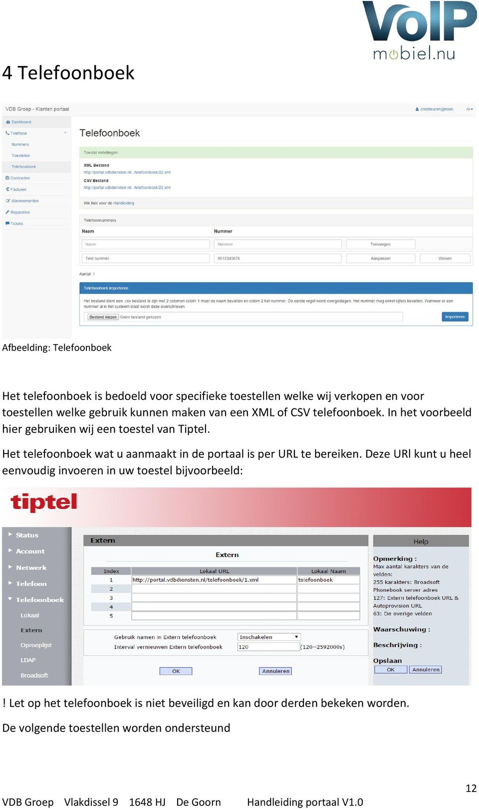 In het voorbeeld hier gebruiken wij een toestel van Tiptel. Het telefoonboek wat u aanmaakt in de portaal is per URL te bereiken.