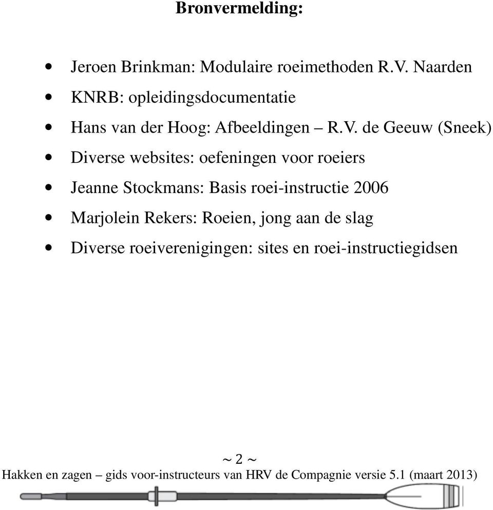 de Geeuw (Sneek) Diverse websites: oefeningen voor roeiers Jeanne Stockmans: Basis