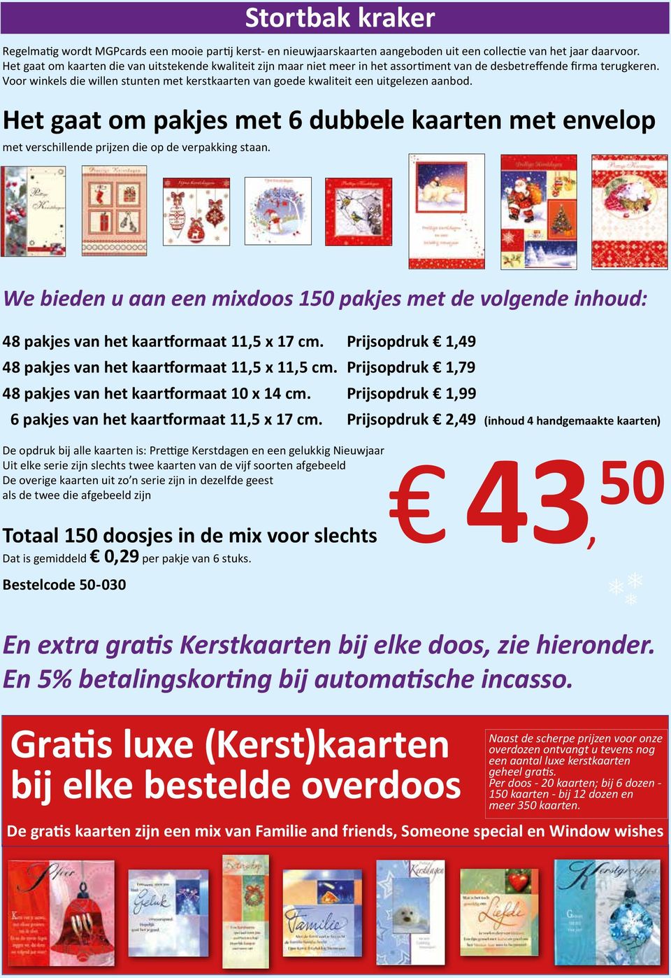 Voor winkels die willen stunten met kerstkaarten van goede kwaliteit een uitgelezen aanbod. Het gaat om pakjes met 6 dubbele kaarten met envelop met verschillende prijzen die op de verpakking staan.