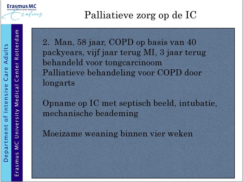 behandeld voor tongcarcinoom Palliatieve behandeling voor COPD door longarts