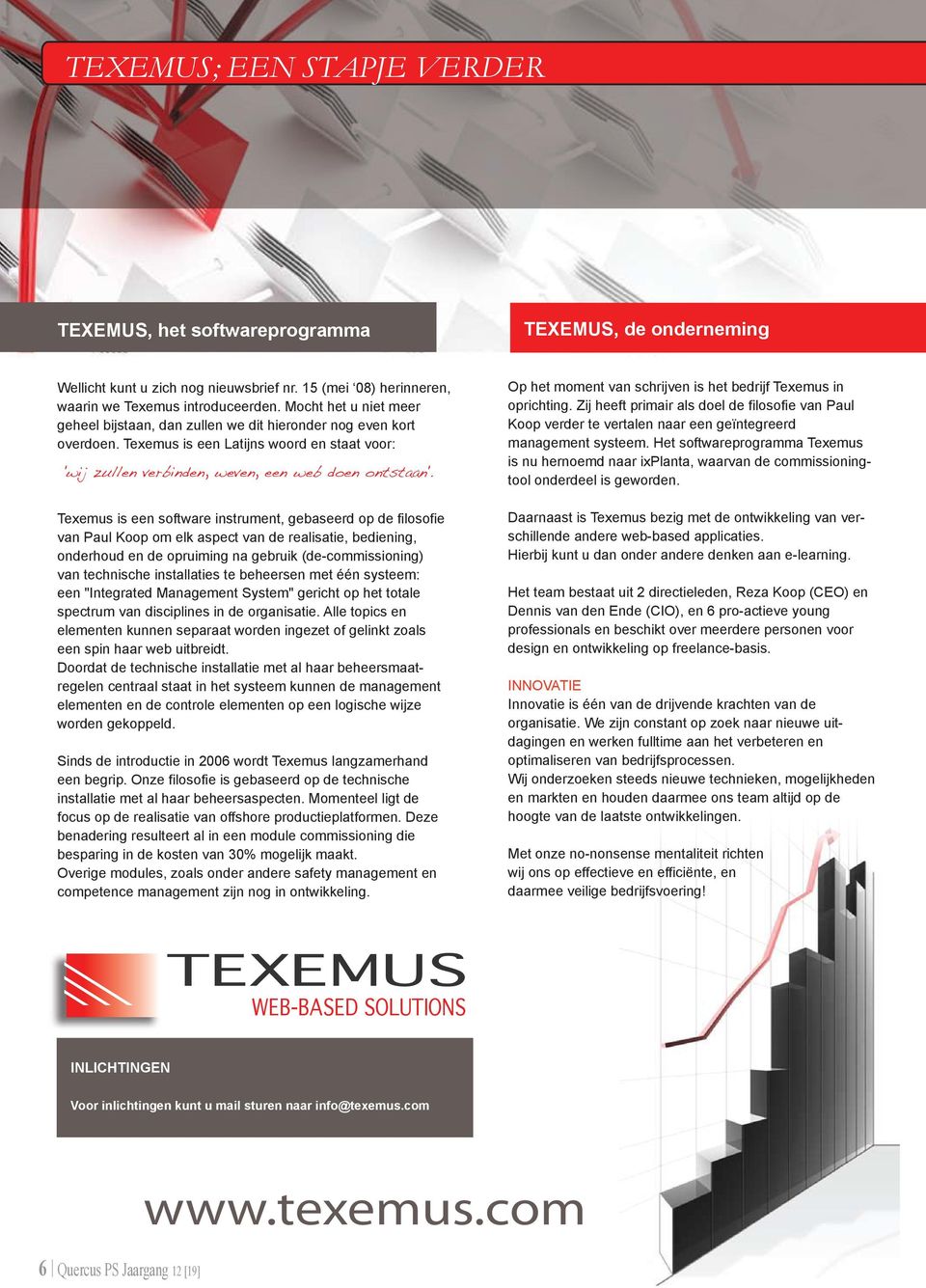 Texemus is een software instrument, gebaseerd op de filosofie van Paul Koop om elk aspect van de realisatie, bediening, onderhoud en de opruiming na gebruik (de-commissioning) van technische