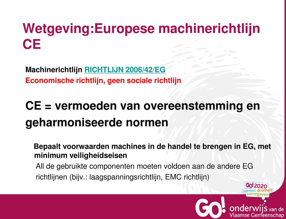 Bepaalt voorwaarden machines in de handel te brengen in EG, met minimum veiligheidseisen All de