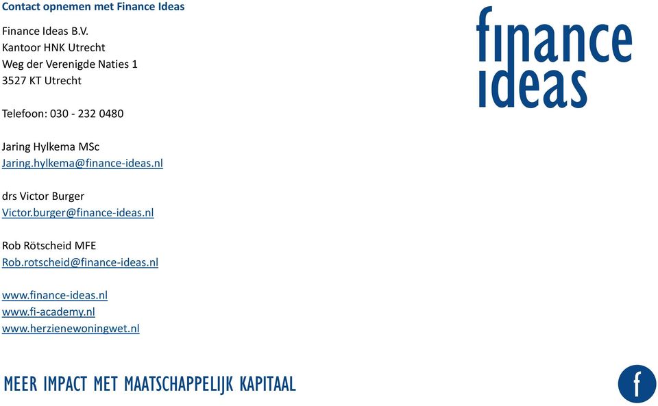 Jaring Hylkema MSc Jaring.hylkema@finance-ideas.nl drs Victor Burger Victor.