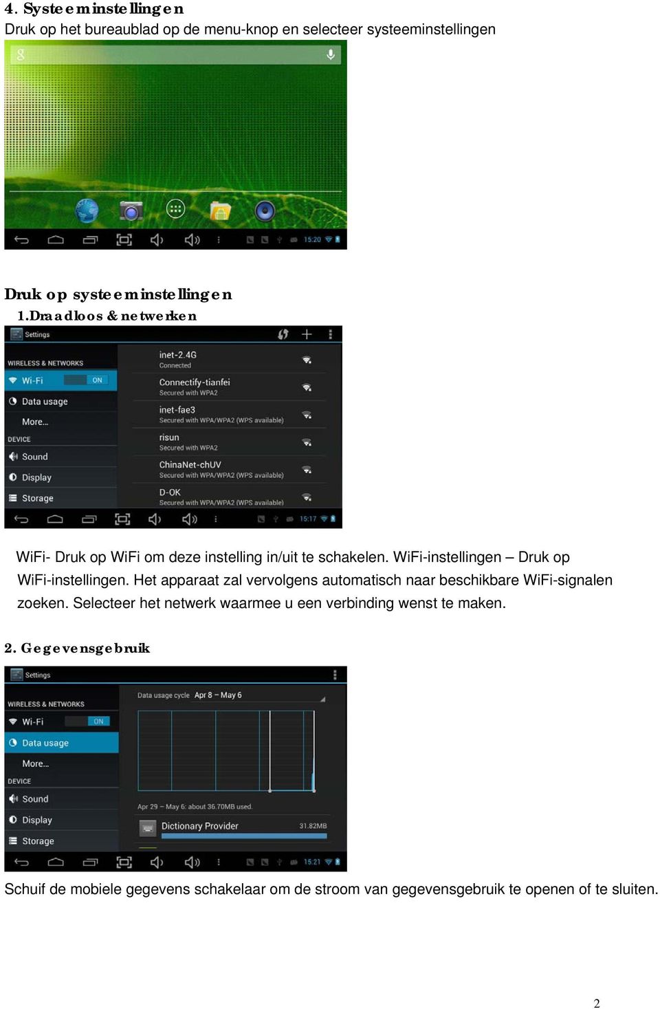 Het apparaat zal vervolgens automatisch naar beschikbare WiFi-signalen zoeken.