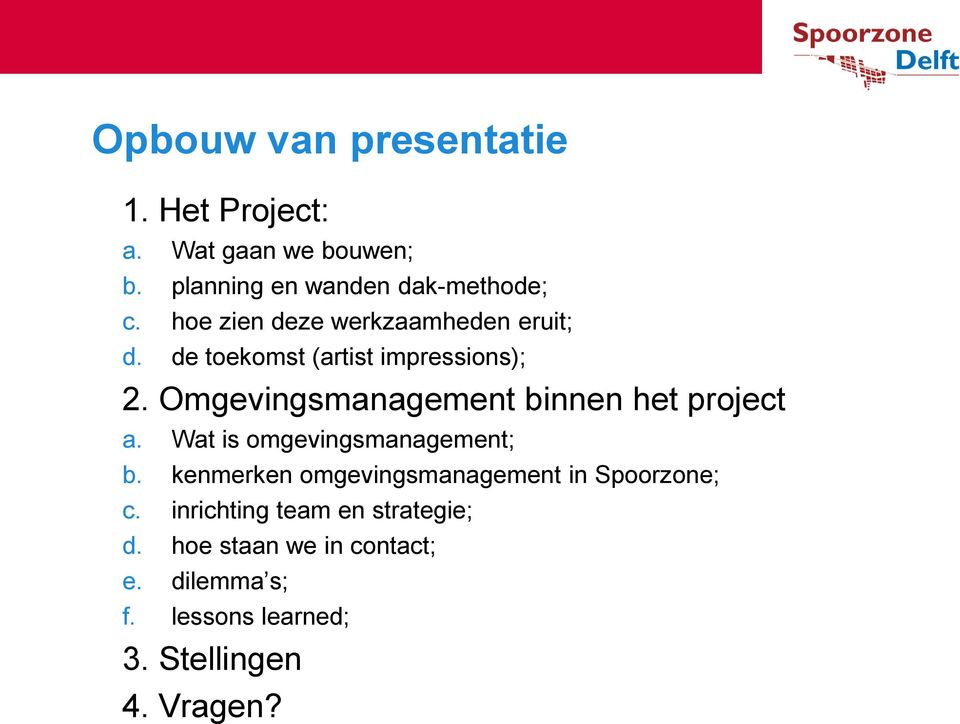 Omgevingsmanagement binnen het project a. Wat is omgevingsmanagement; b.