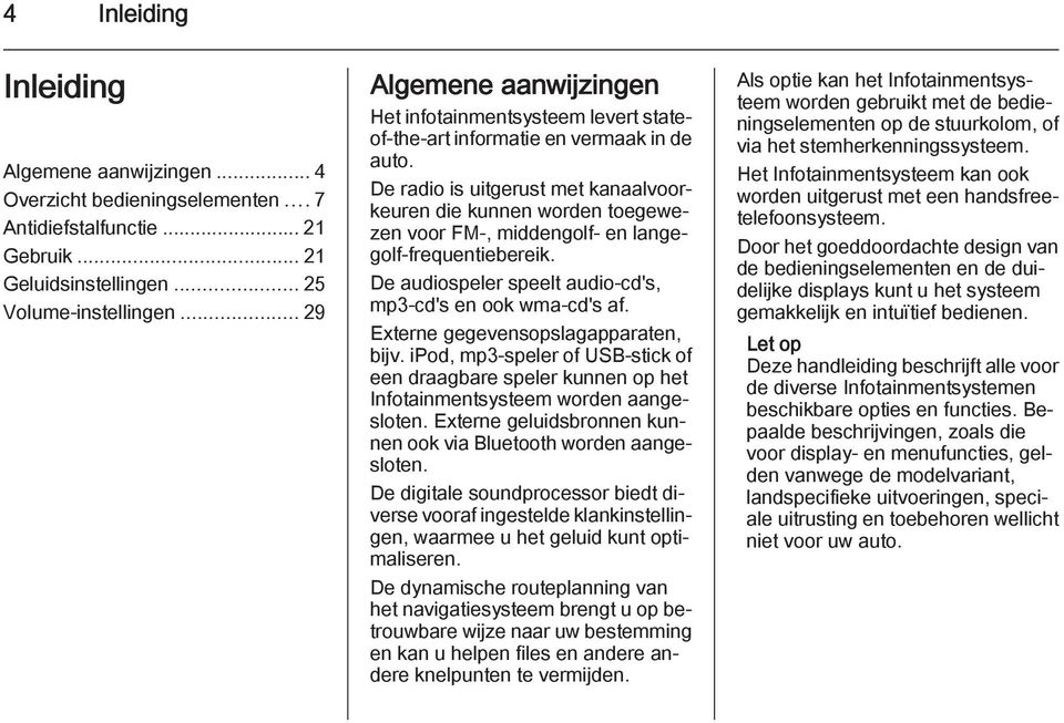 De radio is uitgerust met kanaalvoorkeuren die kunnen worden toegewezen voor FM-, middengolf- en langegolf-frequentiebereik. De audiospeler speelt audio-cd's, mp3-cd's en ook wma-cd's af.