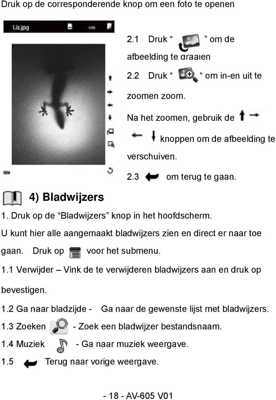 U kunt hier alle aangemaakt bladwijzers zien en direct er naar toe gaan. Druk op voor het submenu. 1.