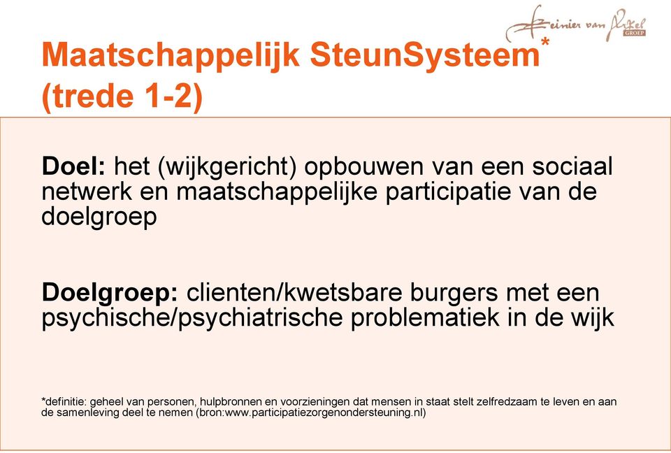 psychische/psychiatrische problematiek in de wijk *definitie: geheel van personen, hulpbronnen en