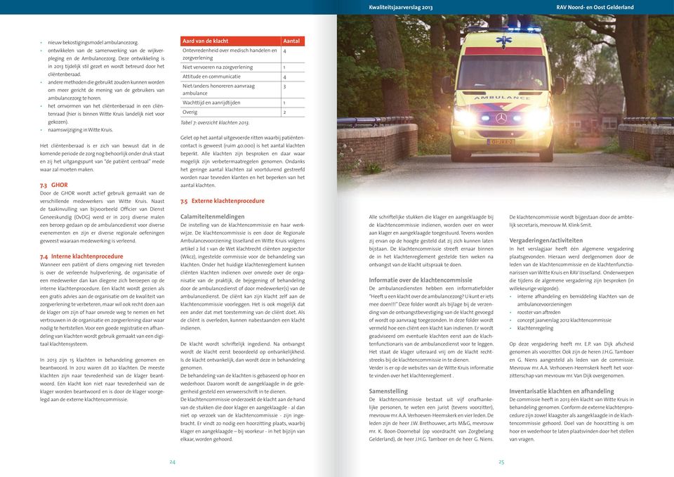 andere methoden die gebruikt zouden kunnen worden om meer gericht de mening van de gebruikers van ambulancezorg te horen.
