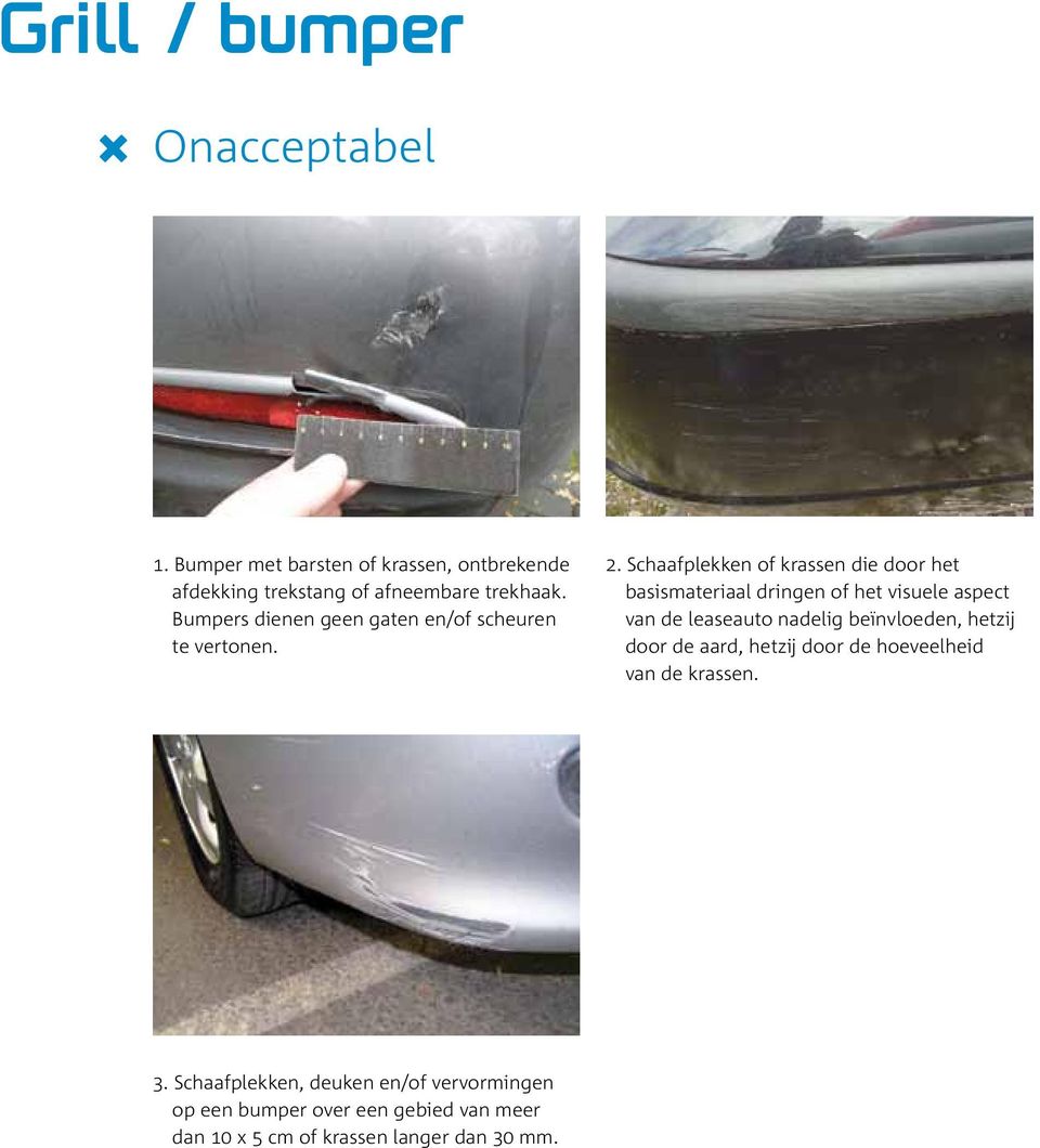Schaafplekken of krassen die door het basismateriaal dringen of het visuele aspect van de leaseauto nadelig