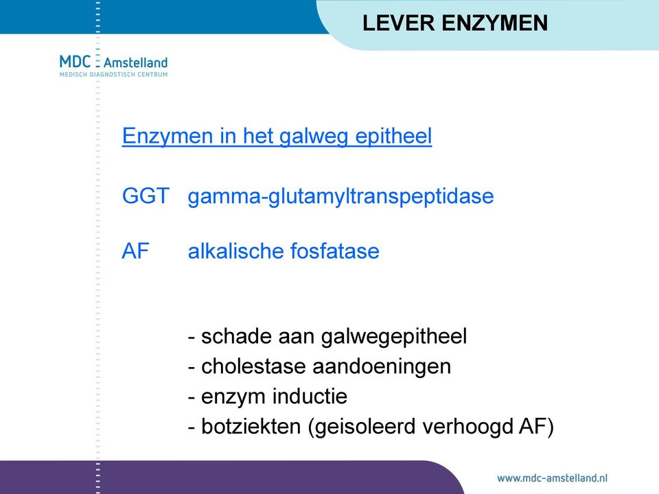 - schade aan galwegepitheel - cholestase