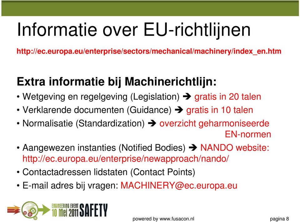 talen Normalisatie (Standardization) overzicht geharmoniseerde EN-normen Aangewezen instanties (Notified Bodies) NANDO website: http://ec.europa.