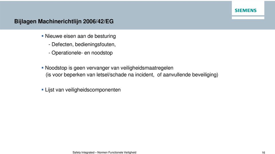 veiligheidsmaatregelen (is voor beperken van letsel/schade na incident, of