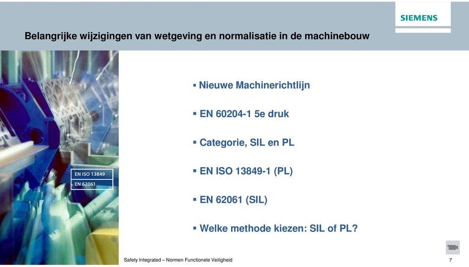 SIL en PL EN ISO 13849 EN ISO 13849-1 (PL) EN 62061 EN 62061 (SIL)