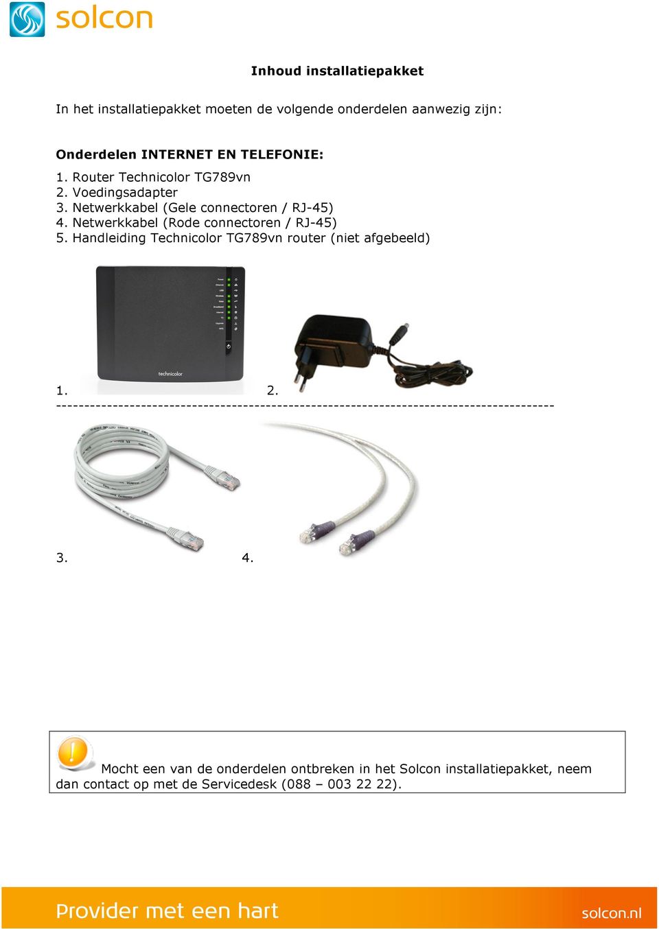 Handleiding Technicolor TG789vn router (niet afgebeeld) 1. 2.
