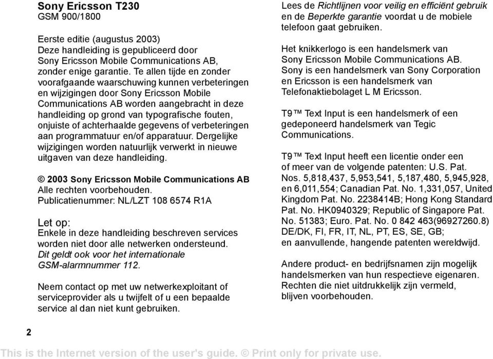 fouten, onjuiste of achterhaalde gegevens of verbeteringen aan programmatuur en/of apparatuur. Dergelijke wijzigingen worden natuurlijk verwerkt in nieuwe uitgaven van deze handleiding.