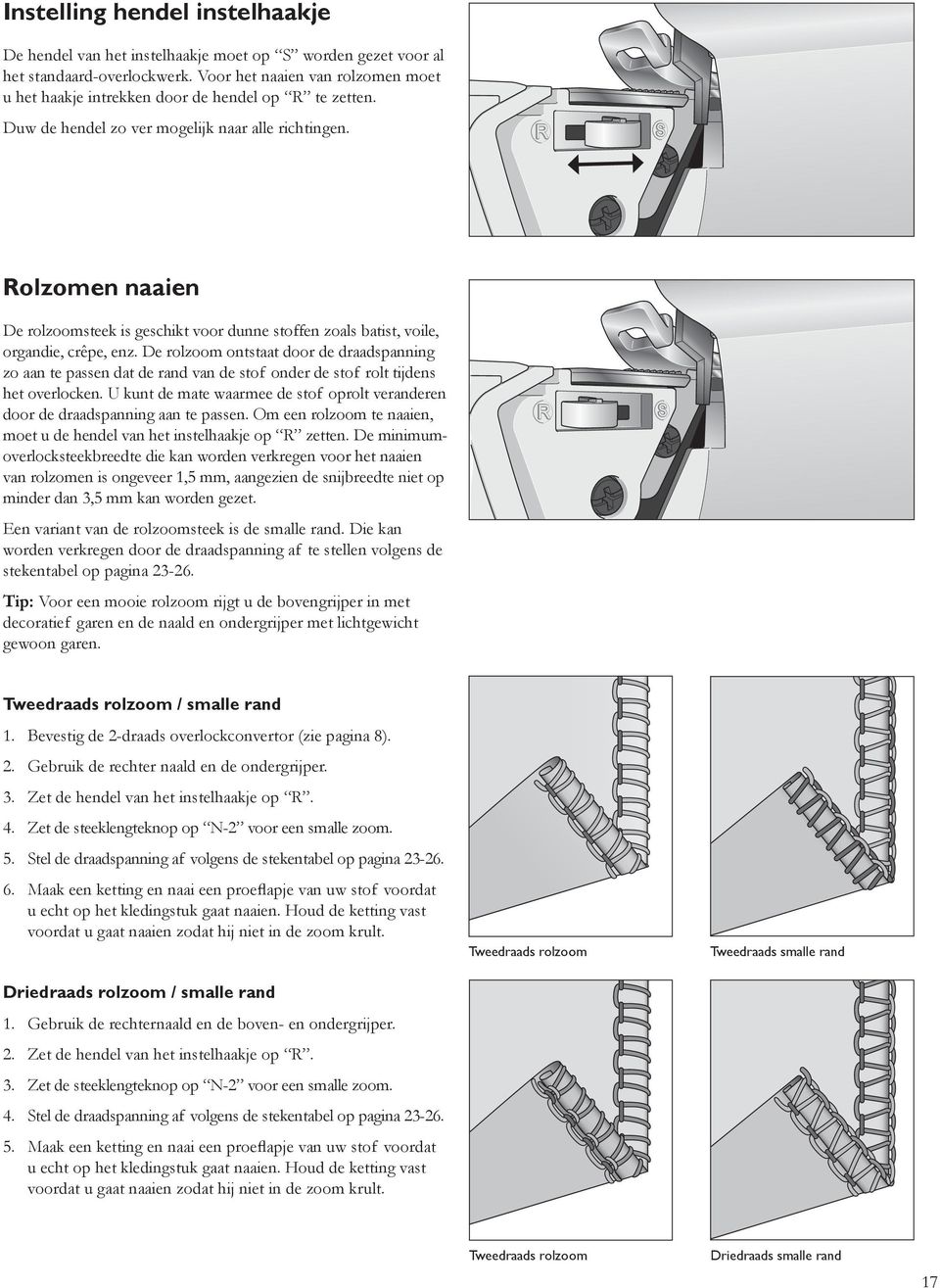 Rolzomen naaien De rolzoomsteek is geschikt voor dunne stoffen zoals batist, voile, organdie, crêpe, enz.