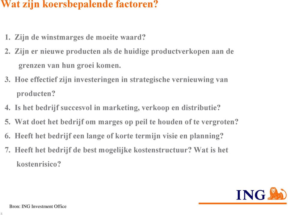 Hoe effectief zijn investeringen in strategische vernieuwing van producten? 4.