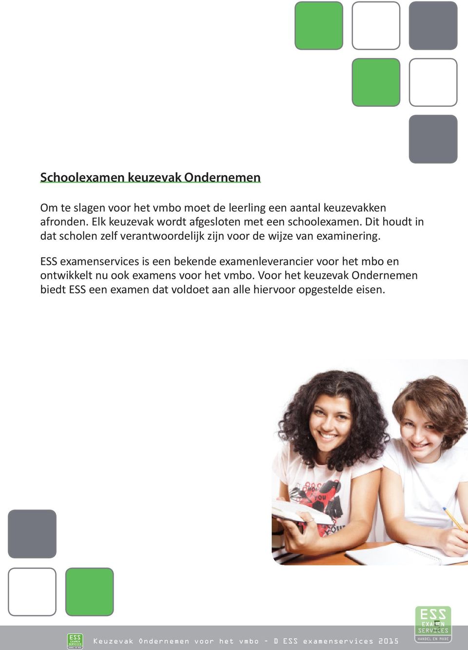 ESS examenservices is een bekende examenleverancier voor het mbo en ontwikkelt nu ook examens voor het vmbo.