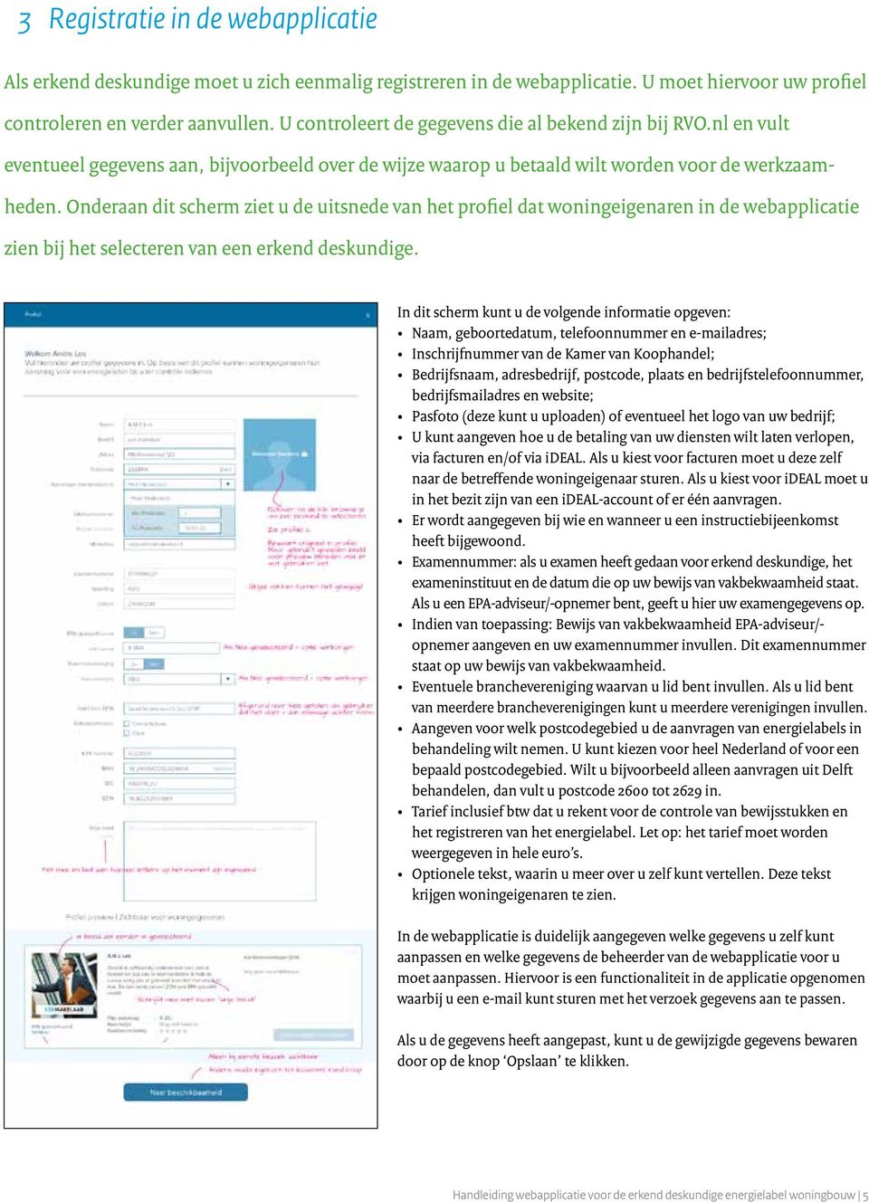 Onderaan dit scherm ziet u de uitsnede van het profiel dat woningeigenaren in de webapplicatie zien bij het selecteren van een erkend deskundige.