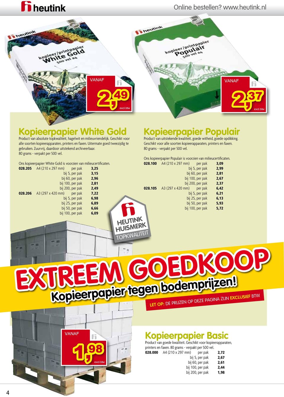 Ons kopieerpapier White Gold is voorzien van milieucertificaten. 028.205 A4 (210 x 297 mm) per pak 3,25 bij 5, per pak 3,15 bij 60, per pak 2,96 bij 100, per pak 2,81 bij 200, per pak 2,49 028.