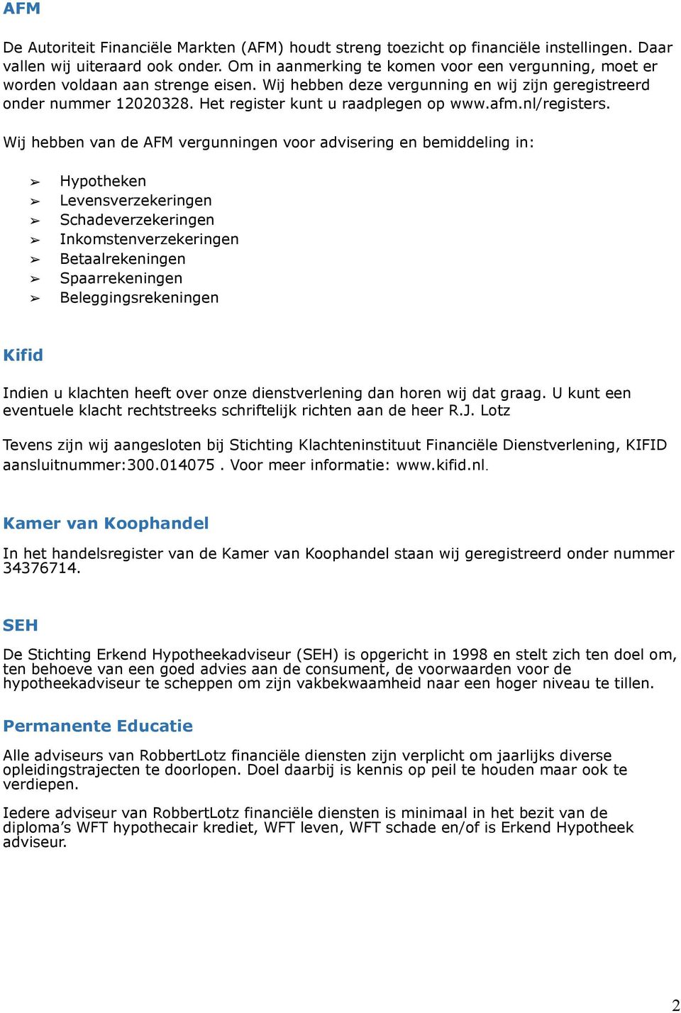 Het register kunt u raadplegen op www.afm.nl/registers.