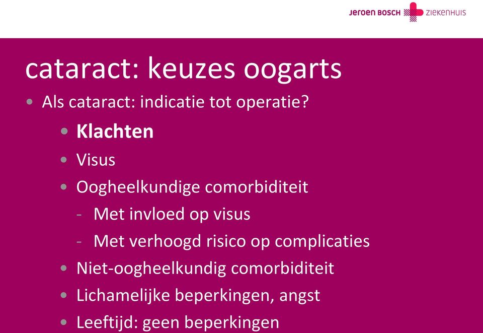 visus - Met verhoogd risico op complicaties Niet-oogheelkundig