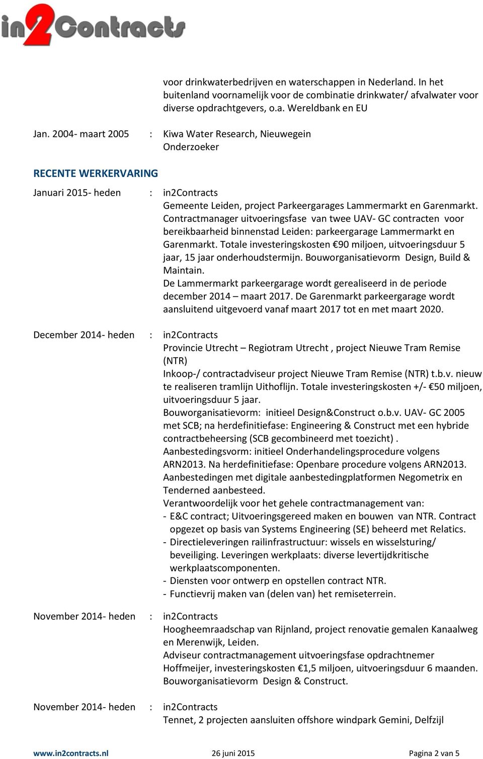 Contractmanager uitvoeringsfase van twee UAV- GC contracten voor bereikbaarheid binnenstad Leiden: parkeergarage Lammermarkt en Garenmarkt.