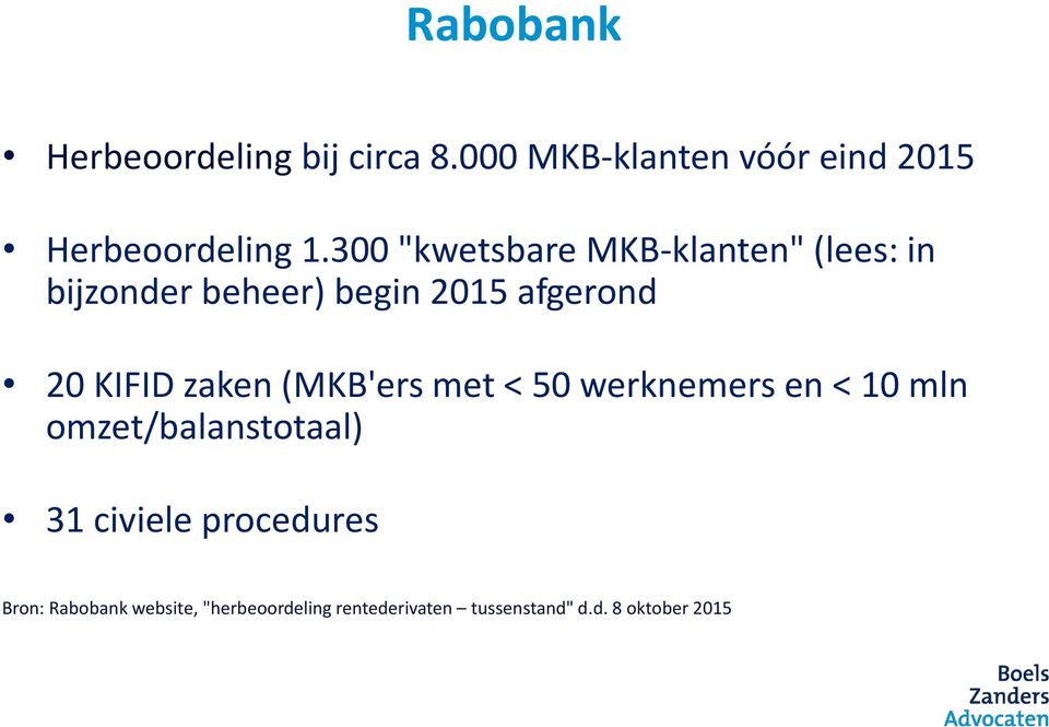 zaken (MKB'ers met < 50 werknemers en < 10 mln omzet/balanstotaal) 31 civiele