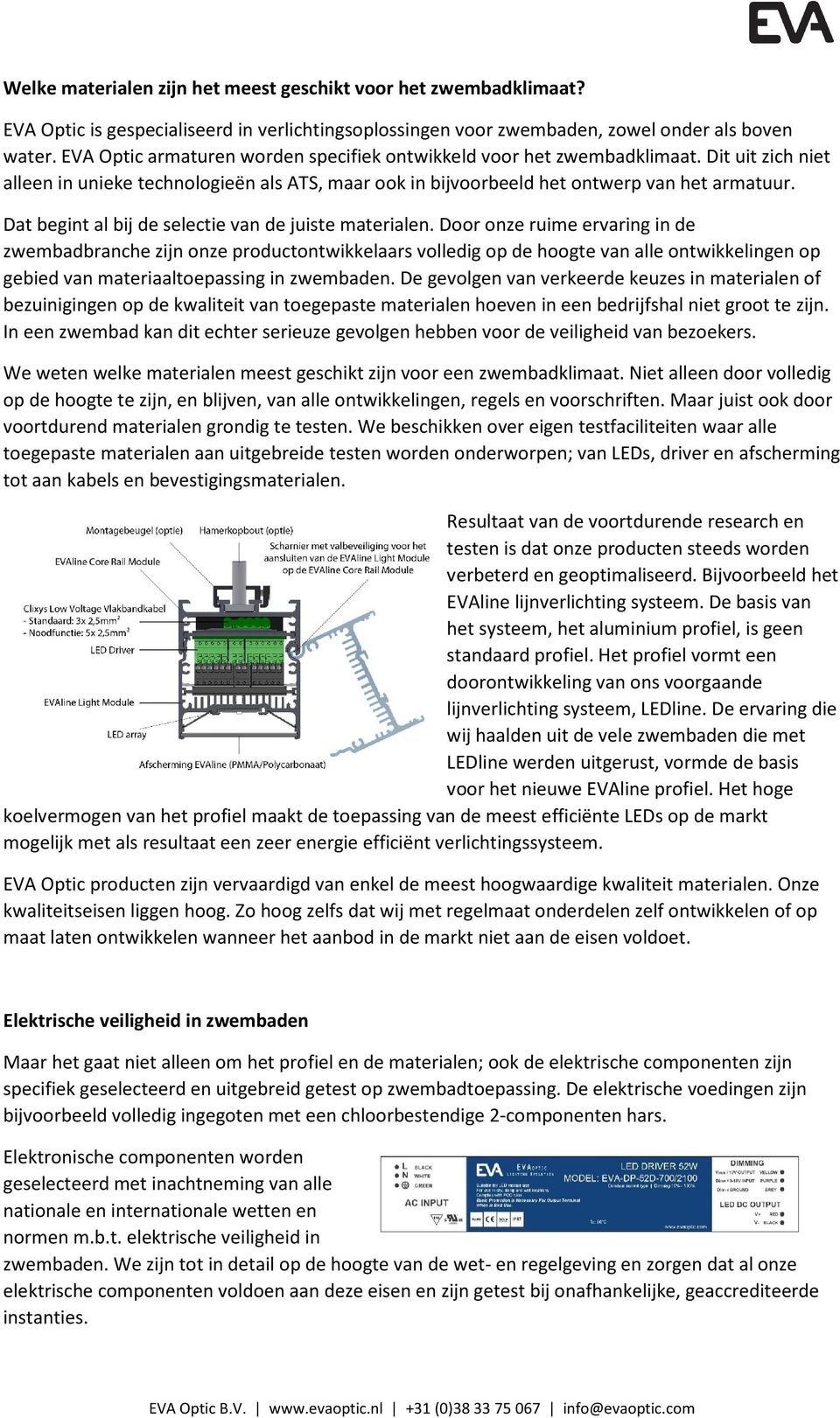 Dat begint al bij de selectie van de juiste materialen.