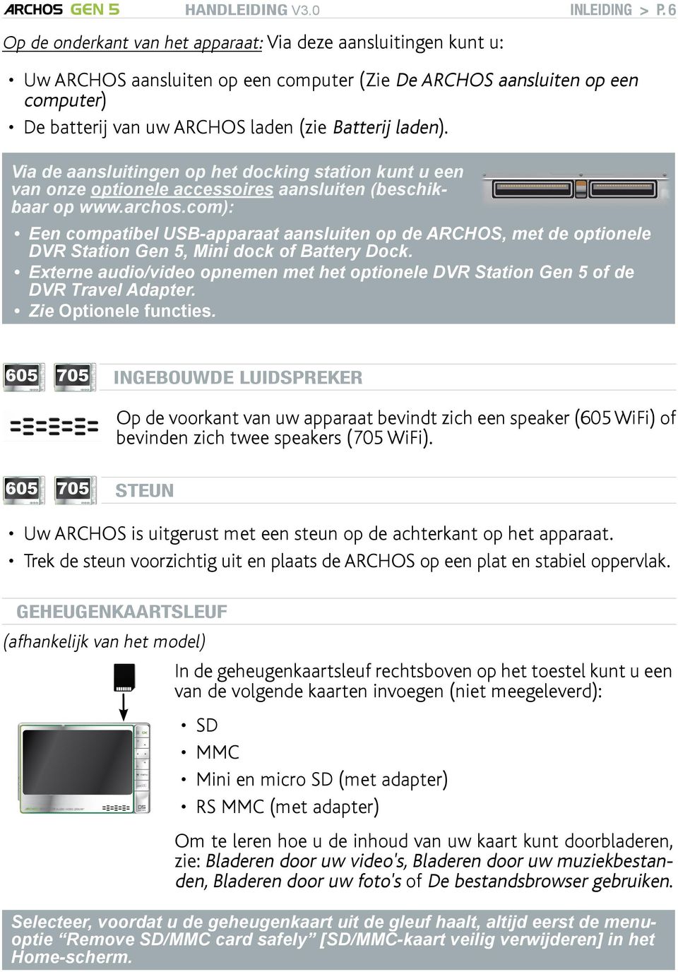 Via de aansluitingen op het docking station kunt u een van onze optionele accessoires aansluiten (beschikbaar op www.archos.