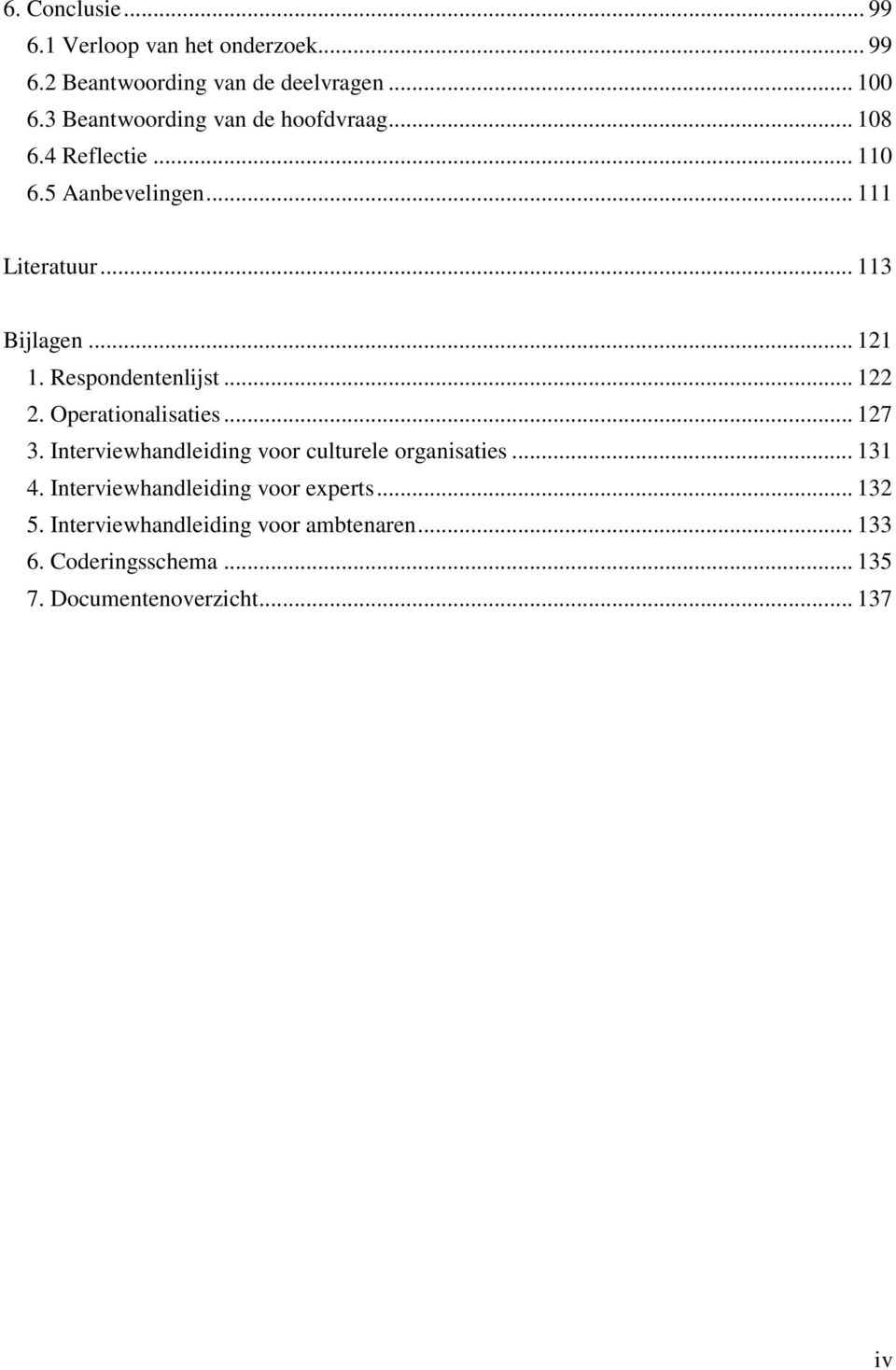 Respondentenlijst... 122 2. Operationalisaties... 127 3. Interviewhandleiding voor culturele organisaties... 131 4.