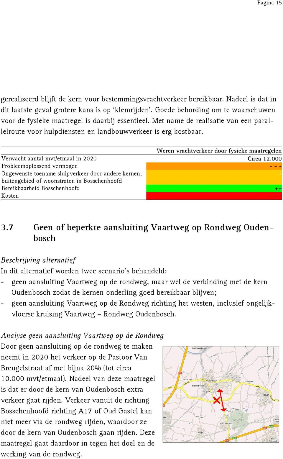 Weren vrachtverkeer door fysieke maatregelen Verwacht aantal mvt/etmaal in 2020 Circa 12.