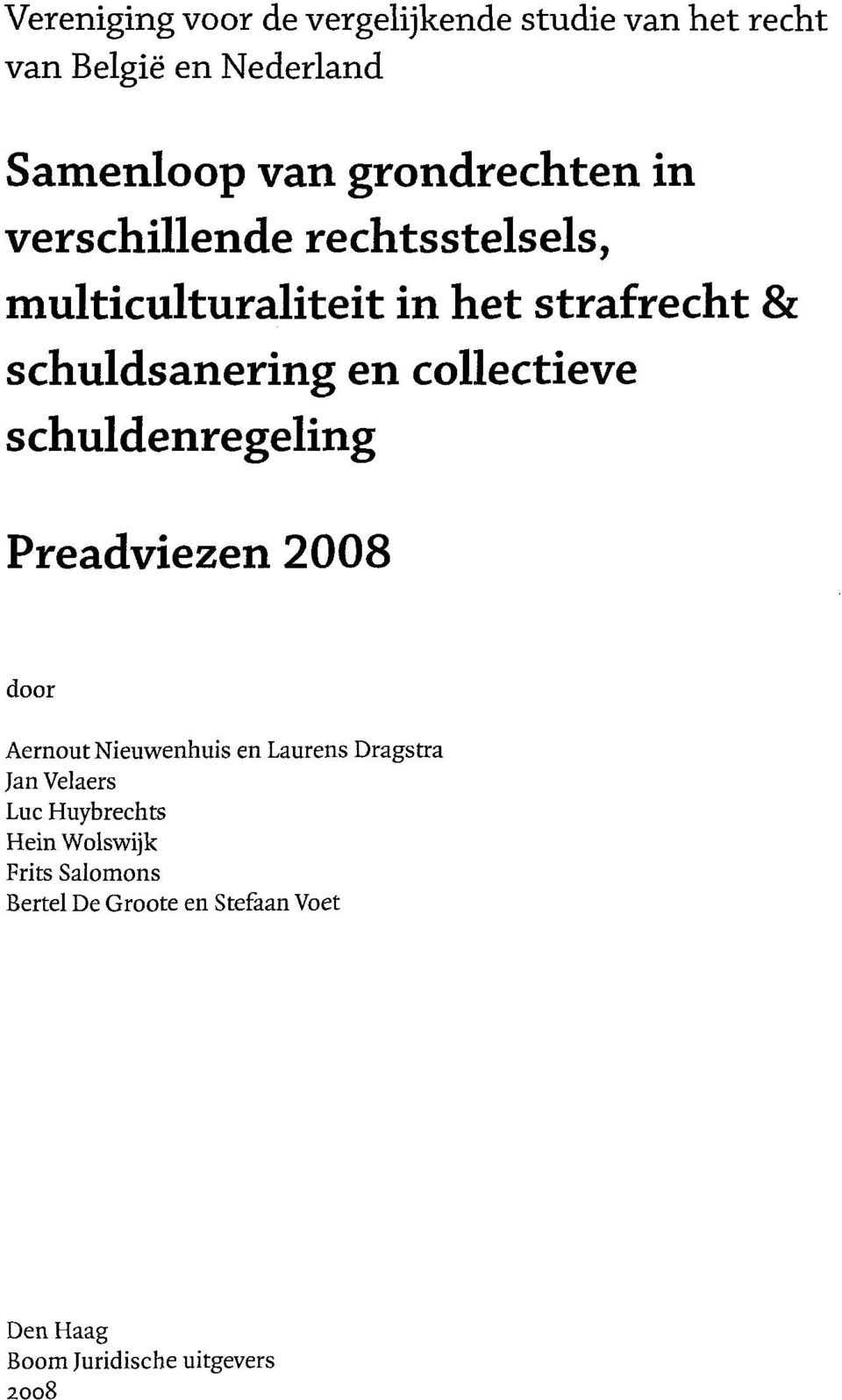 collectieve schuldenregeling Preadviezen 2008 door Aernout Nieuwenhuis en Laurens Dragstra Jan Velaers