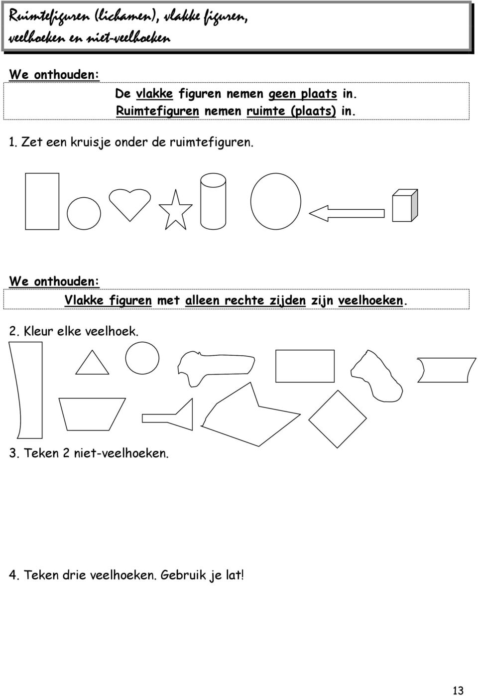 Zet een kruisje onder de ruimtefiguren.