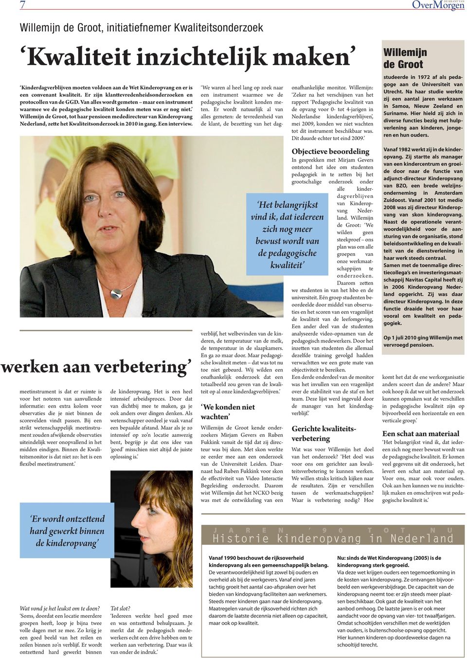 Willemijn de Groot, tot haar pensioen mededirecteur van Kinderopvang Nederland, zette het Kwaliteitsonderzoek in 2010 in gang. Een interview.