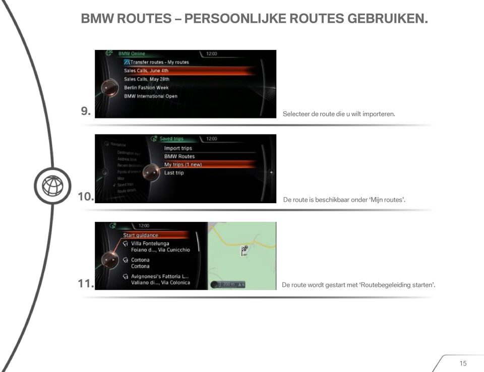 De route is beschikbaar onder Mijn routes. 11.