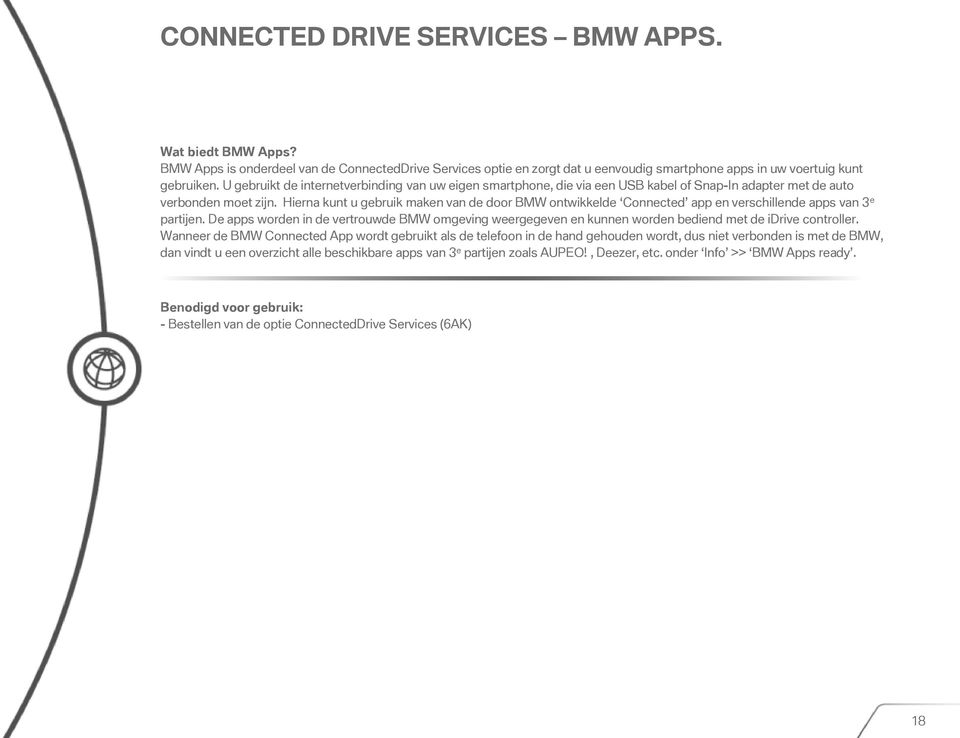 Hierna kunt u gebruik maken van de door BMW ontwikkelde Connected app en verschillende apps van 3 e partijen.