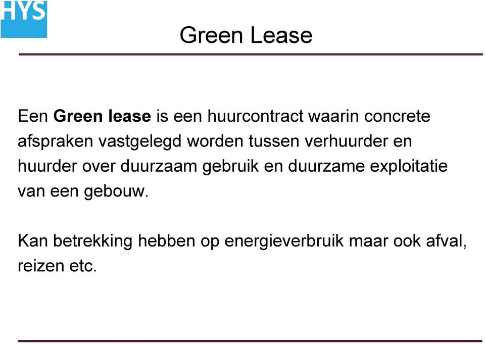 huurder over duurzaam gebruik en duurzame exploitatie van een