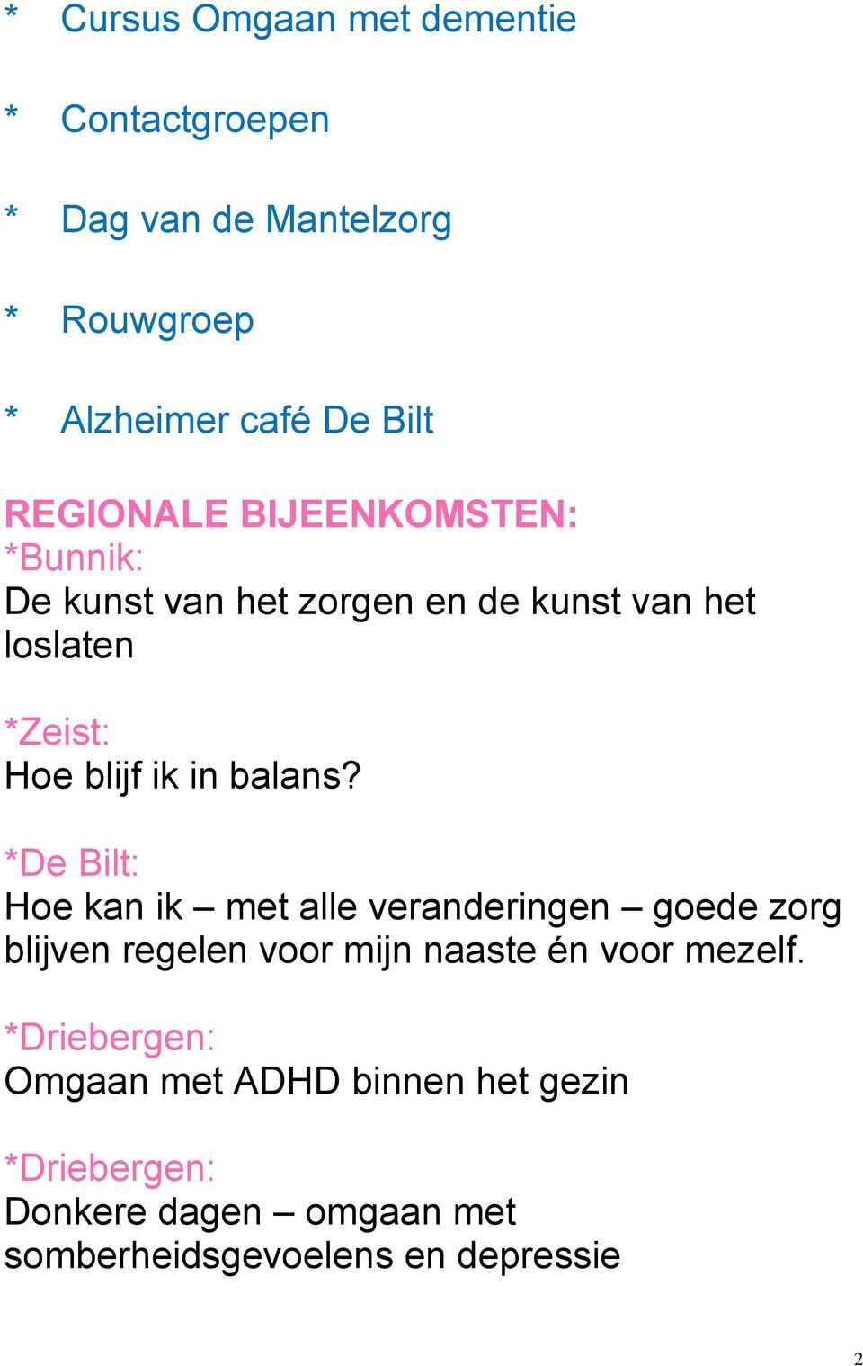 balans? *De Bilt: Hoe kan ik met alle veranderingen goede zorg blijven regelen voor mijn naaste én voor mezelf.