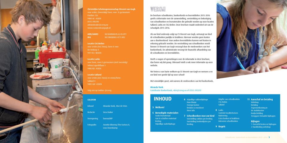 locaties Salland, Lariks en CSG Beilen. Deze brochure maakt onderdeel uit van de schoolgids 2015-2016. ABN/AMRO ING NL58ABNA045.62.85.091 NL33INGB065.47.11.402 Locatie CSG Beilen voor vmbo (incl.